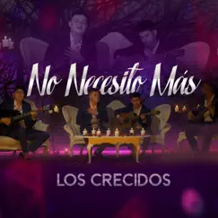 No Necesito Más - Single by Los Crecidos album reviews, ratings, credits