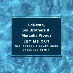 Let Me Out (Hausfreak & James Hurr remix) - Single by LaNesra, Sol Brothers & Marcella Woods album reviews, ratings, credits
