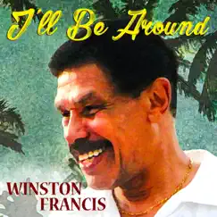 I'll Be Around - Single by Winston Francis album reviews, ratings, credits