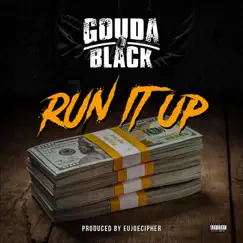 Run It Up - Single by Gouda Black album reviews, ratings, credits