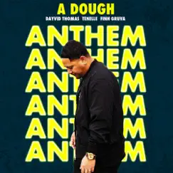 Anthem (feat. Dayvid Thomas, Tenelle & Finn Gruva) - Single by A Dough album reviews, ratings, credits