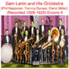 Sam Lanin and His Orchestra (Phil Napoleon, Tommy Dorsey, Glenn Miller) [Recorded 1928-1929] [Encore 6] album lyrics, reviews, download