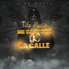 Me case con la calle - Single by Tito Muzik album reviews, ratings, credits