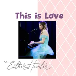 This Is Love - Single by Esther Hunter album reviews, ratings, credits