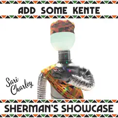 Add Some Kente (feat. Viceroy) - Single by Sherman's Showcase album reviews, ratings, credits