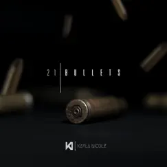 21 Bullets - Single by Kayla Nicole album reviews, ratings, credits