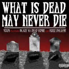 What Is Dead May Never Die (feat. Blaze Ya Dead Homie & Rozz Dyliams) Song Lyrics