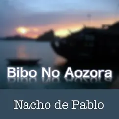 Bibo No Aozora - Single by Nacho de Pablo album reviews, ratings, credits