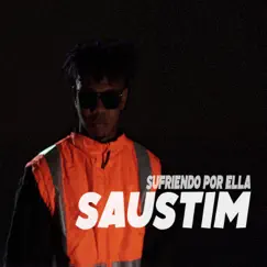 Sufriendo Por Ella (feat. Albert06 El Veterano & Ms) - Single by Saustim album reviews, ratings, credits