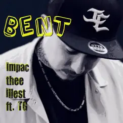 Bent (feat. TG) - Single by Impac album reviews, ratings, credits