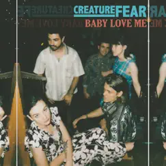 Baby Love Me - Single by Creature Fear album reviews, ratings, credits