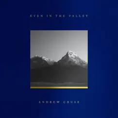 Even in the Valley by Andrew Cruse album reviews, ratings, credits