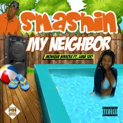 Smashin My Neighbor (feat. Luka 120) - Single by Monique Nikkole album reviews, ratings, credits