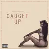 Caught Up album lyrics, reviews, download