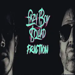 Friction - Single by Lazy Boy Squad album reviews, ratings, credits