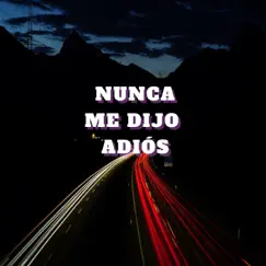 Nunca Me Dijo Adiós (feat. Serch Valencia prod.) [Remix] Song Lyrics