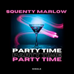 Party Time - Single by Squenty Marlow album reviews, ratings, credits