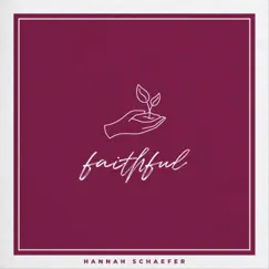 Faithful - Single by Hannah Schaefer album reviews, ratings, credits