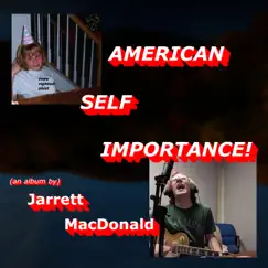 American Self-Importance by Jarrett MacDonald album reviews, ratings, credits