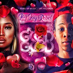 Good Good - Single by Jay Jay Rebel album reviews, ratings, credits