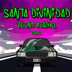 Santa Divinidad Junior - Single by Round Burthel album reviews, ratings, credits
