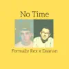No Time (feat. Daanan) - Single album lyrics, reviews, download