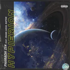 Hypierion (feat. Crank Lucas & Raptor) - Single by Pharaoh Zen album reviews, ratings, credits