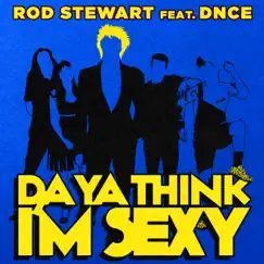 Da Ya Think I'm Sexy? (feat. DNCE) - Single by Rod Stewart album reviews, ratings, credits