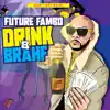 Drink & Brahf - Single album lyrics, reviews, download