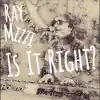 Is It Right? - Single album lyrics, reviews, download