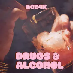 Drugs and Alcohol - Single by Ace4k album reviews, ratings, credits