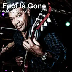 Fool Is Gone by Ashford Gordon album reviews, ratings, credits