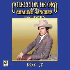Colección de Oro de Chalino Sánchez, Vol. 3: Con Banda by Chalino Sánchez album reviews, ratings, credits