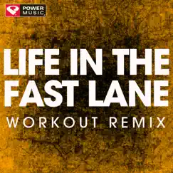 Life In the Fast Lane (Workout Remix) Song Lyrics