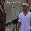 Say It Ain't So - Single album lyrics, reviews, download