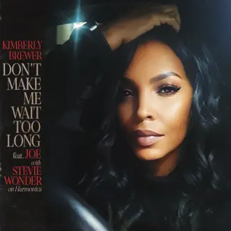 Don't Make Me Wait Too Long (feat. Joe & Stevie Wonder) - Single by Kimberly Brewer album download