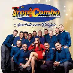 Apretaito Pero Relaja'o - Single by El Tropicombo album reviews, ratings, credits