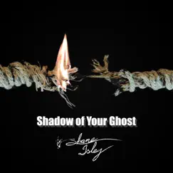 Shadow of Your Ghost Song Lyrics