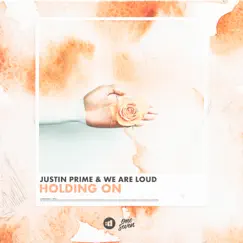 Holding On - Single by Justin Prime & We Are Loud album reviews, ratings, credits