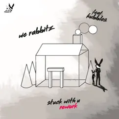 Stuck with U (feat. Kubbles) [Rework] - Single by We Rabbitz album reviews, ratings, credits