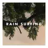 Rain Surfing - Single album lyrics, reviews, download