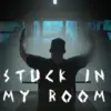 Stuck in My Room - Single album lyrics, reviews, download