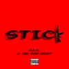 Stick (feat. J. On Tha Beat) - Single album lyrics, reviews, download