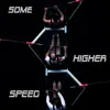 Some Higher Speed - Single album lyrics, reviews, download