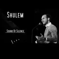 Sound of Silence (Live) - Single by Shulem album reviews, ratings, credits