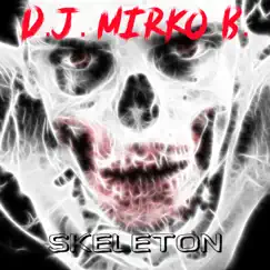 Skeleton - Single by DJ Mirko B. album reviews, ratings, credits
