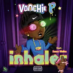Inhaler (feat. Sauce Walka) - Single by Voochie P album reviews, ratings, credits