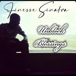Unblock Blessings - Single by Finesse Sinatra album reviews, ratings, credits