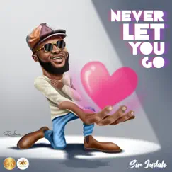 Never Let You Go - Single by Sir Judah album reviews, ratings, credits