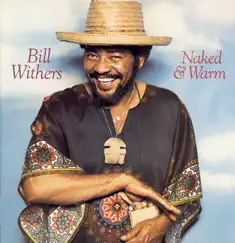 Naked & Warm by Bill Withers album reviews, ratings, credits